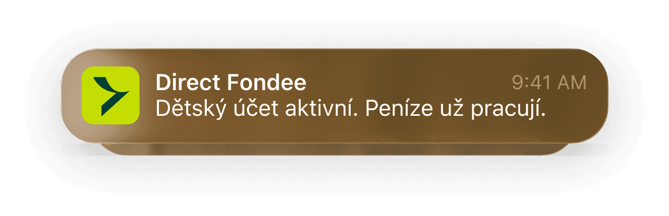 Notifikace: Direct Fondee — Dětský účet aktivní. Peníze už pracují.